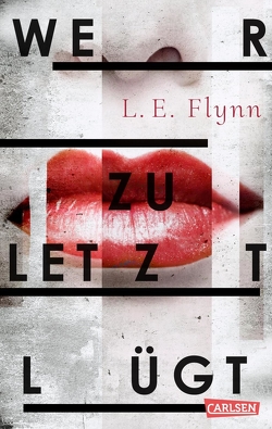 Wer zuletzt lügt von Flynn,  Laurie Elizabeth, Lemke,  Stefanie Frida