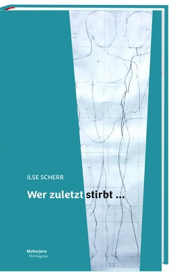 Wer zuletzt stirbt … von Scherr,  Ilse