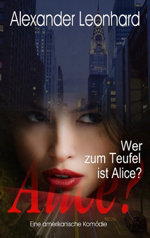 Wer zum Teufel ist Alice? von Leonhard,  Alexander