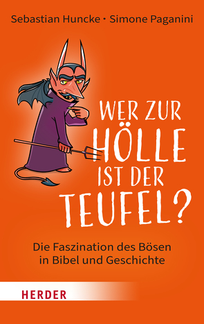 Wer zur Hölle ist der Teufel? von Huncke,  Sebastian, Paganini,  Simone