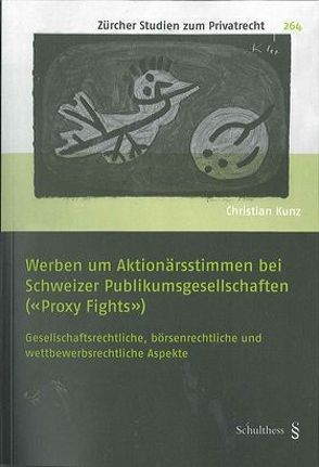 Werben um Aktionärsstimmen bei Schweizer Publikumsgesellschaften („Proxy Fights“) von Kunz,  Christian