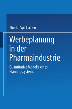 Werbeplanung in der Pharmaindustrie von Spickschen,  Thorlef