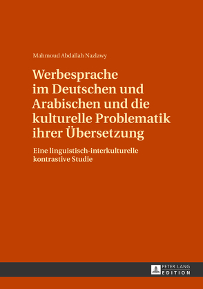 Werbesprache im Deutschen und Arabischen und die kulturelle Problematik ihrer Übersetzung von Abdallah Nazlawy,  Mahmoud