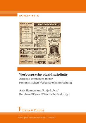 Werbesprache pluridisziplinär – Aktuelle Tendenzen in der romanistischen Werbesprachenforschung von Hennemann,  Anja, Lobin,  Antje, Plötner,  Kathleen, Schlaak,  Claudia