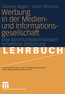 Werbung in der Medien- und Informationsgesellschaft von Brecheis,  Dieter, Siegert,  Gabriele