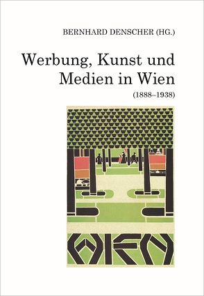 Werbung, Kunst und Medien in Wien (1888–1938) von Denscher,  Barbara, Denscher,  Bernhard, Grohnert,  René, Hall,  Murray G., Häussler,  Hella, Maryska,  Christian