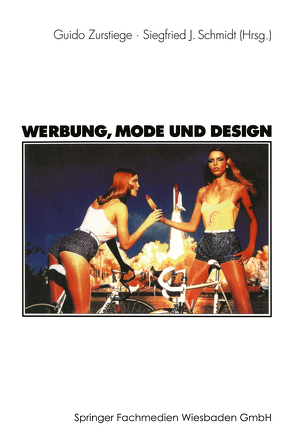 Werbung, Mode und Design von Schmidt,  Siegfried J., Zurstiege,  Guido