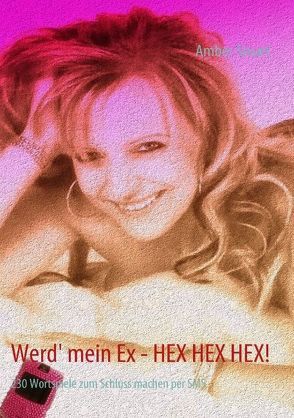 Werd‘ mein Ex – HEX HEX HEX! von Stuart,  Amber