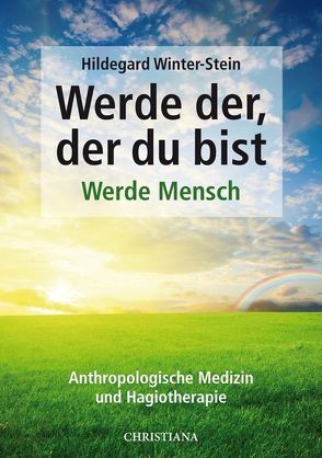 Werde der, der du bist – Werde Mensch von Winter-Stein,  Hildegard