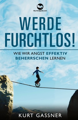 Werde Furchtlos! von Gassner,  Kurt Friedrich