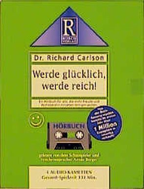 Werde glücklich, werde reich! von Berger,  Armin, Carlson,  Richard, Rusch,  Alex S