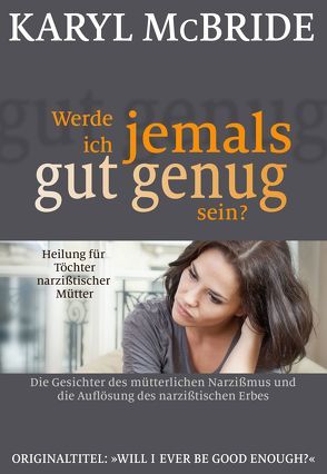 Werde ich jemals gut genug sein? von Höhr,  Hildegard, Kierdorf,  Theo, McBride,  Karyl