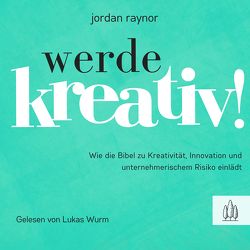 Werde kreativ! von Jordan,  Raynor