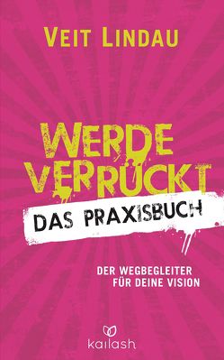 Werde verrückt – Das Praxisbuch von Lindau,  Veit