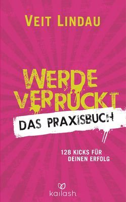 Werde verrückt – Das Praxisbuch von Lindau,  Veit