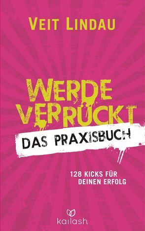 Werde verrückt – Das Praxisbuch von Lindau,  Veit