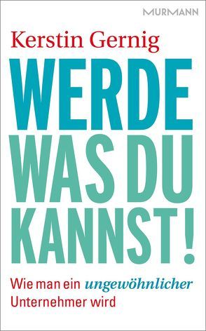 Werde, was du kannst! von Gernig,  Kerstin
