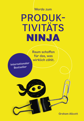 Werde zum Produktivitäts-Ninja von Allcott,  Graham, Widemann,  Michael