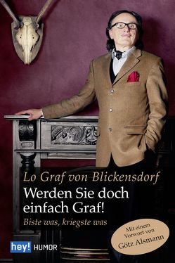 Werden Sie doch einfach Graf! von Graf von Blickensdorf,  Lo