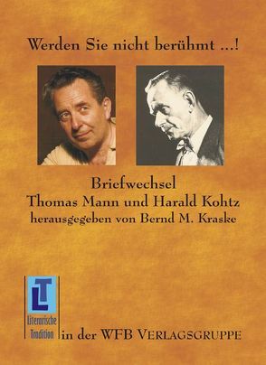 Werden Sie nicht berühmt …! von Kohtz,  Harald, Kraske,  Bernd M, Mann,  Thomas