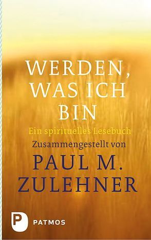 Werden, was ich bin von Zulehner,  Paul M.