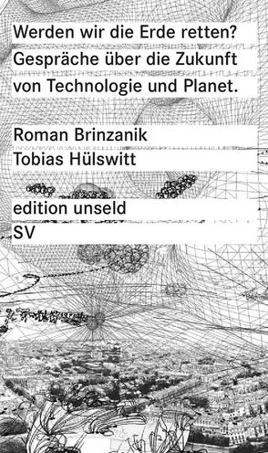 Werden wir die Erde retten? von Brinzanik,  Roman, Hülswitt,  Tobias