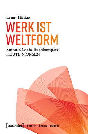 Werk ist Weltform von Hintze,  Lena