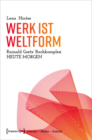 Werk ist Weltform von Hintze,  Lena