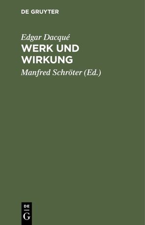 Werk und Wirkung von Dacqué,  Edgar, Schröter,  Manfred