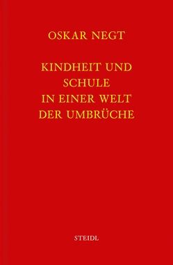 Werkausgabe Bd. 11 / Kindheit und Schule in einer Welt der Umbrüche von Negt,  Oskar