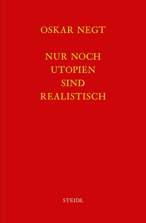 Werkausgabe Bd. 17 / Nur noch Utopien sind realistisch von Negt,  Oskar