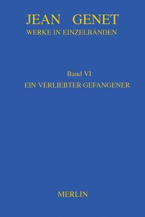 Werkausgabe / Ein verliebter Gefangener von Flemming,  Friedrich, Genet,  Jean, Marin,  Marcel, Zieger,  Ulrich