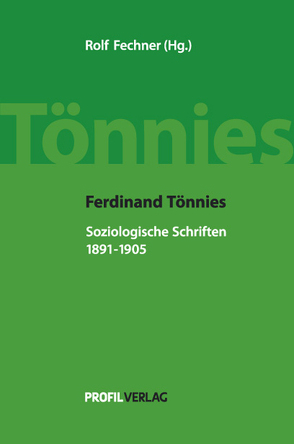 Ferdinand Tönnies: Soziologische Schriften, 1891-1905 von Fechner,  Rolf, Tönnies,  Ferdinand