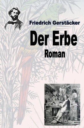 Werkausgabe Friedrich Gerstäcker Ausgabe letzter Hand / Der Erbe von Gerstäcker,  Friedrich