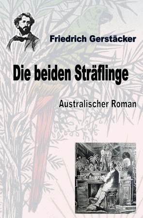 Werkausgabe Friedrich Gerstäcker Ausgabe letzter Hand / Die beiden Sträflinge von Gerstäcker,  Friedrich
