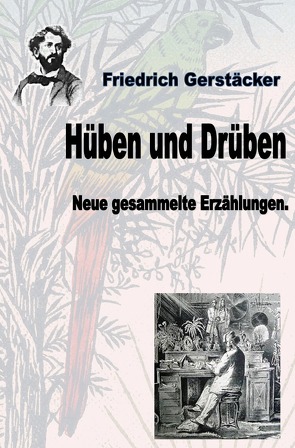 Werkausgabe Friedrich Gerstäcker Ausgabe letzter Hand / Hüben und Drüben von Gerstäcker,  Friedrich