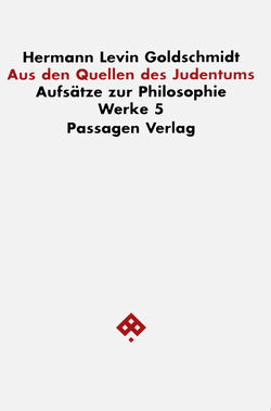 Werkausgabe in neun Bänden / Aus den Quellen des Judentums von Goetschel,  Willi, Goldschmidt,  Hermann, Goldschmidt,  Hermann L