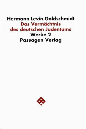 Werkausgabe in neun Bänden / Das Vermächtnis des deutschen Judentums von Goetschel,  Willi, Goldschmidt,  Hermann, Goldschmidt,  Hermann L