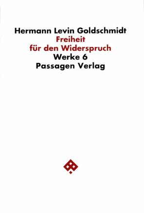 Werkausgabe in neun Bänden / Freiheit für den Widerspruch von Goetschel,  Willi, Goldschmidt,  Hermann, Goldschmidt,  Hermann L