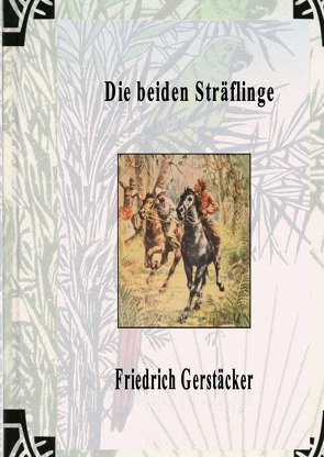 Werkausgabe – Liebhaberausgabe ungekürzte Ausgabe letzter Hand / Die beiden Sträflinge von Gerstäcker,  Friedrich