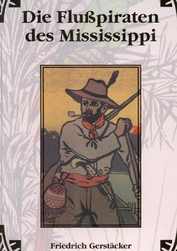 Werkausgabe – Liebhaberausgabe ungekürzte Ausgabe letzter Hand / Die Flusspiraten des Mississippi von Gerstäcker,  Friedrich