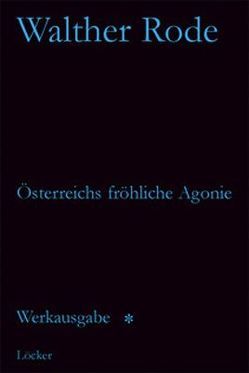 Werkausgabe Walther Rode. Band 1-4 / Österreichs fröhliche Agonie und andere Schriften von Baumgartner,  Gerd, Rode,  Walther