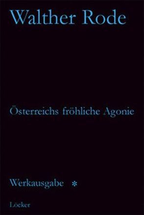 Werkausgabe Walther Rode. Band 1-4 / Österreichs fröhliche Agonie und andere Schriften von Baumgartner,  Gerd, Rode,  Walther