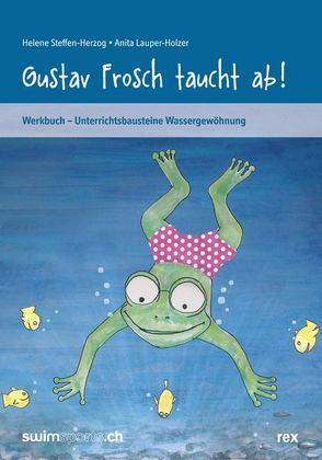 Werkbuch – Gustav Frosch taucht ab! von Lauper-Holzer,  Anita, Steffen-Herzog,  Helene