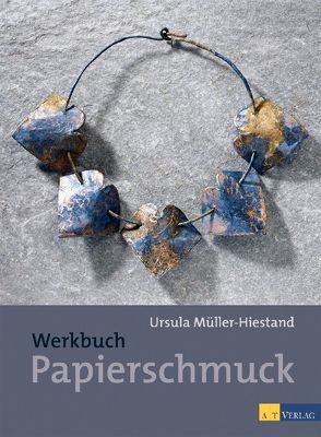 Werkbuch Papierschmuck von König,  Evelyn, Müller-Hiestand,  Ursula