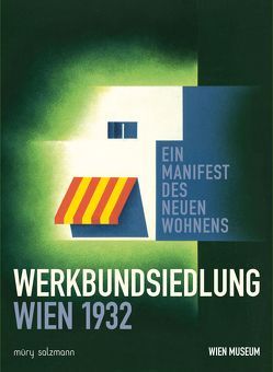 Werkbundsiedlung Wien 1932. von Aigner,  Anita, Breuss,  Susanne, Kapfinger,  Otto, Mattl,  Siegfried, Mayr,  Norbert, Meder,  Iris, Moser,  Walter, Nierhaus,  Andreas, Orosz,  Eva-Maria, Posch,  Wilfried, Praschl,  Martin, Rahman,  Sabrina, Sauer,  Barbara