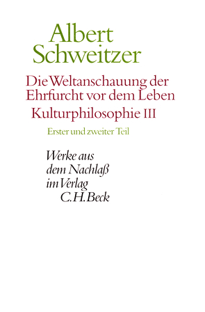 Die Weltanschauung der Ehrfurcht vor dem Leben. Kulturphilosophie III von Günzler,  Claus, Schweitzer,  Albert, Zürcher,  Johann