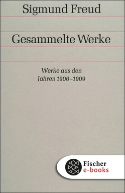 Werke aus den Jahren 1906-1909 von Freud,  Sigmund