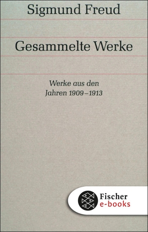 Werke aus den Jahren 1909-1913 von Freud,  Sigmund