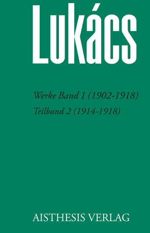 Werke Band 1 (1902-1918) von Bognar,  Zsuzsa, Jung,  Werner, Lukács,  Georg, Opitz,  Antonia